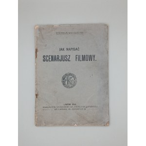 WILHELM WOJTUSIAK. JAK NAPISAĆ SCENARJUSZ FILMOWY [FILMU NIEMEGO!!!]. LWÓW 1923 [RZADKIE]