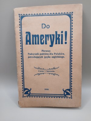 To America! First Travel Handbook for Poles in need of English. Cracow 1910