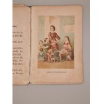 [ELEMENTARZ][Klementyna Hoffmanowa] WIĄZANIE HELENKI. KSIĄŻECZKA DLA MAŁYCH DZIECI UCZĄCYCH SIĘ CZYTAĆ. WARSZAWA 1872. 8 KOLOROWYCH TABLIC W LITOGRAFII ! [BARDZO RZADKIE]