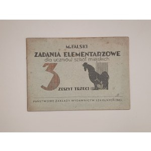 M. FALSKI. ZADANIA ELEMENTARZOWE dla uczniów szkół miejskich. Zeszyt trzeci. Warszawa 1945