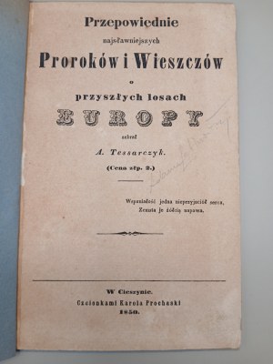 A. Tessarczyk. Prophecies of the most famous Prophets and Bards about the future fate of Europe. Cieszyn 1850
