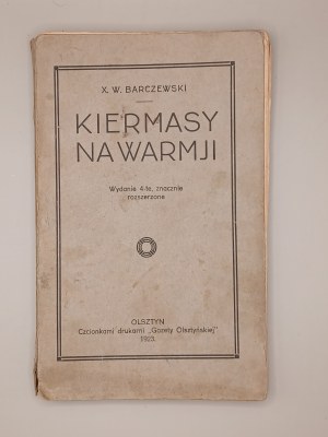 X. W. BARCZEWSKI. KIERMASY NA WARMJI. OLSZTYN 1923, by the printers of the 