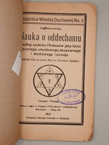 Yog Ramacharaka. The science of breathing according to the Hindu system as the key of physical, mental, soulful and spiritual development. Cieszyn 1921