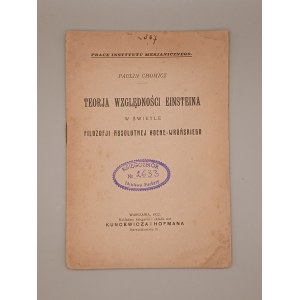 PAULIN CHOMICZ. TEORJA WZGLĘDNOŚCI EINSTEINA W ŚWIETLE FILOZOFJI ABSOLUTNEJ HOENE - WROŃSKIEGO. WARSZAWA 1922. PRACE INSTYTUTU MESJANISTYCZNEGO