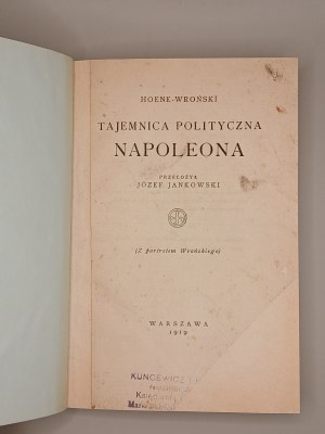 HOENE-WROŃSKI. NAPOLEON'S POLITICAL SECRET AS THE BASIS OF THE WORLD'S MORAL FUTURE.WARSAW 1919 [NUMBERED COPY].