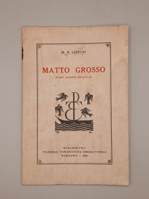 M.B. LEPECKI. MATTO GRASSO (WILD WEST OF BRAZIL). WARSAW 1928 [RARE].
