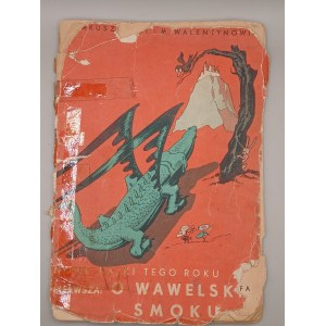 KORNEL MAKUSZYŃSKI, MARIAN WALENTYNOWICZ. NOWE BAJKI TEGO ROKU. PIERWSZA: O WAWELSKIM SMOKU. WARSZAWA 1937[ BARDZO RZADKIE, DWA EGZEMPLARZE W ZBIORACH PUBLICZNYCH]