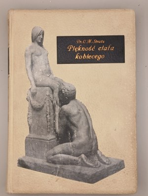 Dr. Carl Heinrich Stratz. BEAUTY OF THE WOMEN'S BODY with 200 ILLUSTRATIONS IN TEXT AND 11 TABLES. WARSAW, LVIV 1906 [BEAUTIFUL PIECE].