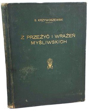 KRZYWOSZEWSKI - Z PRZEŻYĆ I WRAŻEŃ MYŚLIWSKICH published in 1927 with 24 drawings by MACKIEWICZ