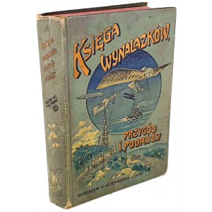 GUSTAWICZ, WYROBEK- KSIĘGA WYNALAZKÓW PRZYGÓD I PODRÓŻY wyd.1912