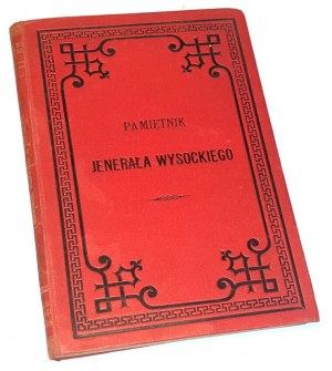 WYSOCKI- MEMORIALS OF JENERAL WYSOCKI Commander of the Polish Legion in Hungary from the time of the Hungarian Campaign in 1848 and 1849 published in 1888.