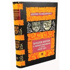 KUCZYŃSKI - WIELKA WOJNA Z ZAKONEM KRZYŻACKIM W LATACH 1409-1411