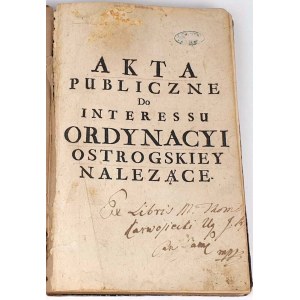 AKTA PUBLICZNE DO INTERESSU ORDYNACYI OSTROGSKIEY NALEZACE 1754