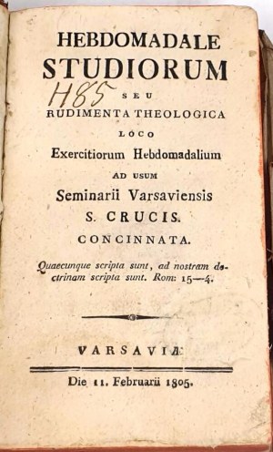 [A WEEKLY STUDY FOR USE IN WARSAW SEMINARIES] HEBDOMADALE STUDIORUM SEU RUDIMENTA THEOLOGICA. Varsavia 1805