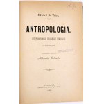 TYLOR- ANTROPOLOGIA Wstęp do badania człowieka i cywilizacyi [z rysunkami]. Wyd.1, 1889