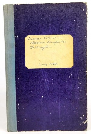 MICHAEL KOSCUSKO AND NAPOLEON BONAPARTE Collection of thoughts and sentences extracted in paragraphs from works and writings Lviv 1869
