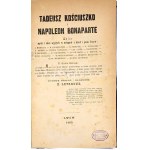 TADEUSZ KOŚCIUSZKO I NAPOLEON BONAPARTE Zbiór myśli i zdań wyjętych w ustępach z dzieł i pism Lwów 1869