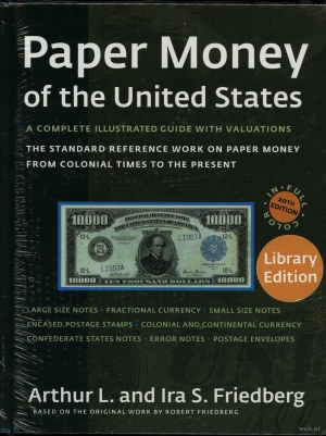 Friedberg Arthur L., Friedberg Ira S. - Paper Money of the United States, 20th Edition, Willistone 2013, ISBN 97808718452...