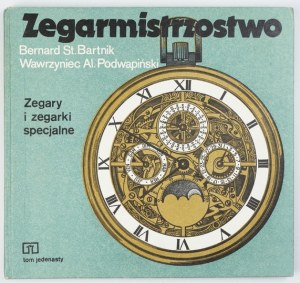 BARTNIK B., PODWAPINSKI W. - Watchmaking. Vol. 11: Watches and special clocks
