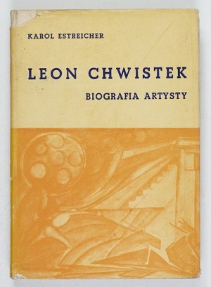 ESTREICHER K. - Leon Chwistek. A biography of the artist (1884-1944)
