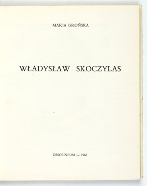GROŃSKA Maria - Władysław Skoczylas. Wrocław 1966; Ossolineum. 16d, pp. 106, [1], plate 1. brochure,...