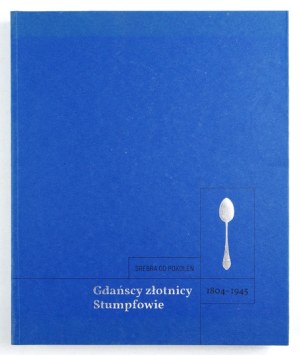 Silver for Generations. Gdańsk goldsmiths Stumpfs 1804-1945 - catalog