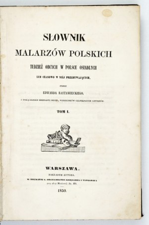 RASTAWIECKI E. - Słownik malarzów polskich, tudzież obcych w Polsce osiadłych...T....