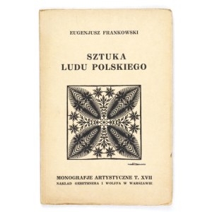 FRANKOWSKI Eugenjusz – Sztuka ludu polskiego. 1928