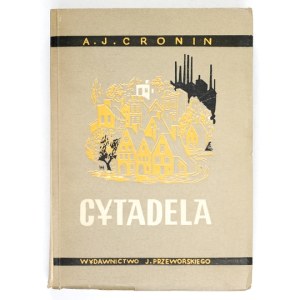 CRONIN A. J. - Cytadela. Powieść. Warszawa 1946. Wydawnictwo J. Przeworskiego. 8, s. 439, [1]....