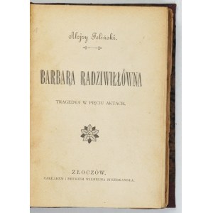 [KLOCEK] FELIŃSKI A. – Barbara Radziwiłłówna i 9 innych tytułów XIX-XX w.