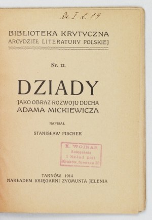FISCHER S. - Dziady as a picture of the development of the spirit of Adam Mickiewicz. Tarnów 1914
