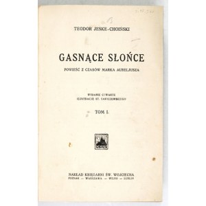 JESKE-CHOIŃSKI T. Gasnące słońce. Powieść z czasów Marka Aureliusza. Ilustr....