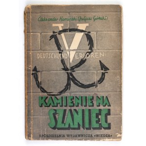 KAMIŃSKI Aleksander (Juliusz Górecki) – Kamienie na szaniec. 1946