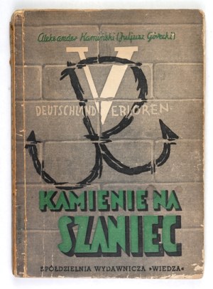KAMIŃSKI Aleksander (Juliusz Górecki) - Kamienie na szaniec. 1946