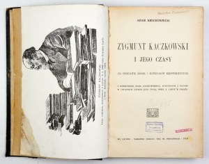 KRECHOWIECKI Adam - Zygmunt Kaczkowski and his times. 1918