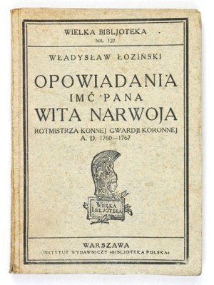 ŁOZIŃSKI Władysław - Tales of jmć pana Wita Narwoja, rotmistrz konnej gwardyi koronnej. A. D. 1760-1767....
