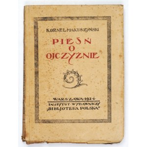 MAKUSZYŃSKI Kornel – Pieśń o Ojczyźnie. 1924. Wyd. I