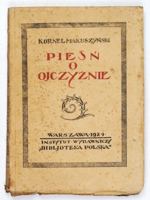 MAKUSZYŃSKI Kornel - Pieśń o Ojczyźnie. 1924. 1st ed.