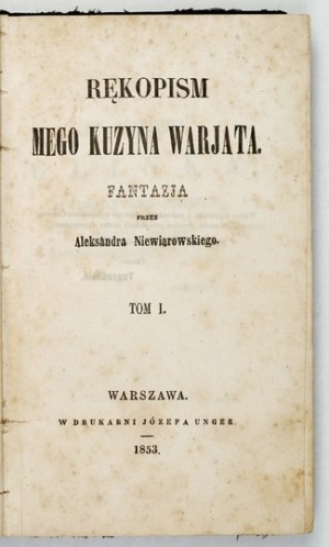 NIEWIAROWSKI Aleksander - The manuscript of my cousin the madman. Fantasia. T. 1-2 (in 1 vol.). Warsaw 1853. druk....