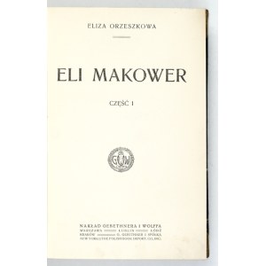 ORZESZKOWA Eliza – Eli Makower. Cz. 1-2 (w 1 wol.). 1912