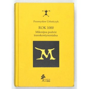 URBAŃCZYK P. - Rok 1000. Milenijna podróż transkontynentalna - dedykacja autora