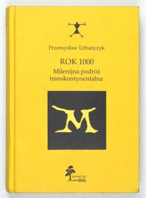 URBAŃCZYK P. - Year 1000: The Millennium Transcontinental Journey - dedication by the author