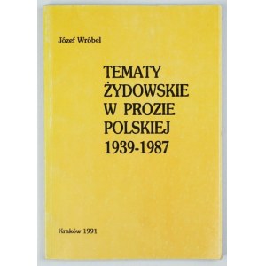 WRÓBEL J. – Tematy żydowskie w prozie polskiej 1939-1987