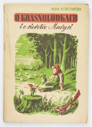 KONOPNICKA M. - O krasnoludki i o sierotka Marysi. 1945