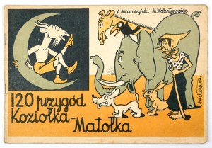 120 adventures of Koziołek Matołek. Text by K. Makuszyński, illustrations by M. Walentynowicz. 1958