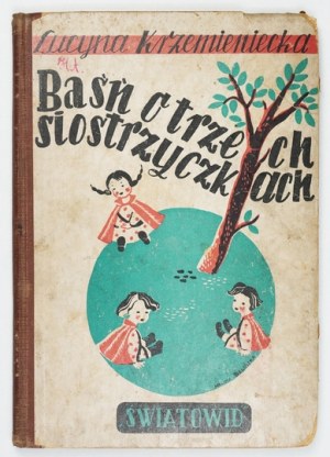 KRZEMIENIECKA L.-The tale of the three little sisters. 1947. illustrated by H. Bielińska