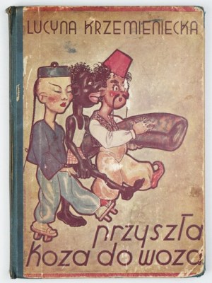 KRZEMIENIECKA L. - The goat came to the wagon. Illustrated by Slawomir Szpakowski. [1932?]