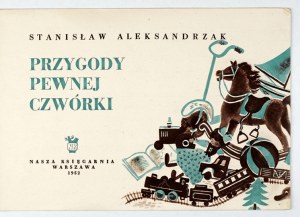 ALEKSANDRZAK S. - Adventures of a certain four. Illustrated by T. Jodłowski. 1952