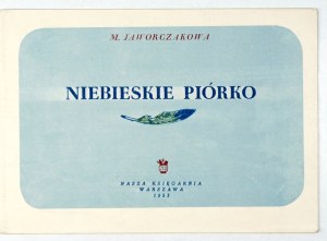 JAWORCZAKOWA M. - The blue feather. 1953. illustrated by Jerzy Heintze