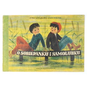 SZELBURG-ZAREMBINA E. - O Sobiepanku i Samolubku. Wyd. II 1952. Ilustr. H. Czajkowska